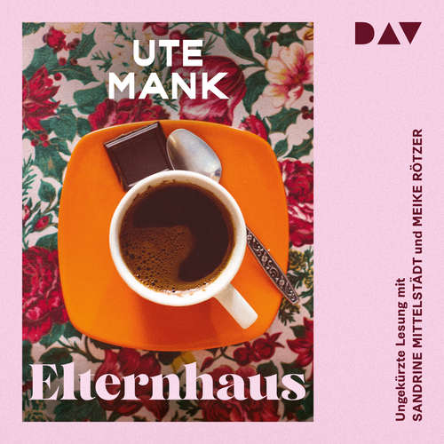 Hoerbuch Elternhaus - Ute Mank - Sandrine Mittelstädt