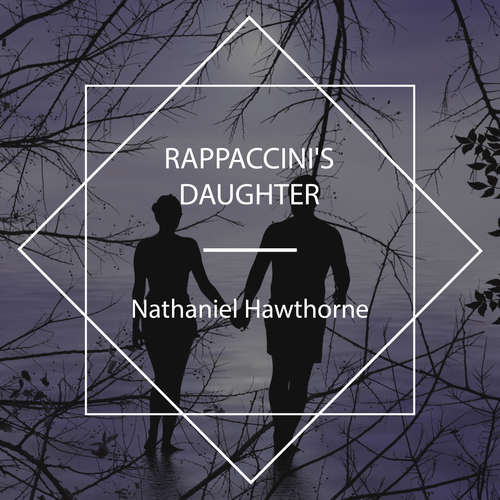 Audiobook Rappaccini's Daughter - Nathaniel Hawthorne - Brett W. Downey