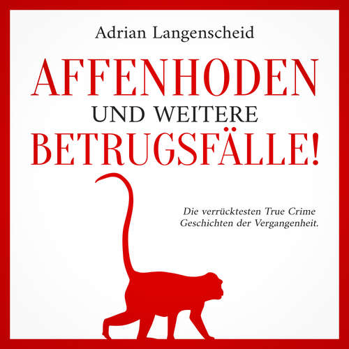 Hoerbuch Affenhoden und weitere Betrugsfälle! - Adrian Langenscheid - Julia Kahle