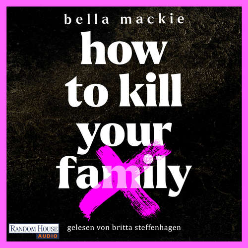 Hoerbuch How to kill your family - Bella Mackie - Britta Steffenhagen