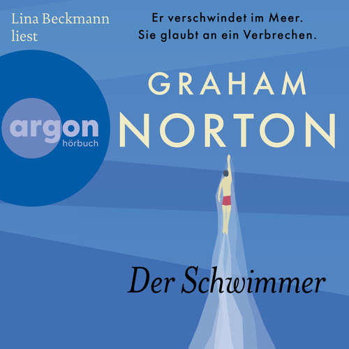Hoerbuch Der Schwimmer - Er verschwindet im Meer. Sie glaubt an ein Verbrechen. - Graham Norton - Lina Beckmann
