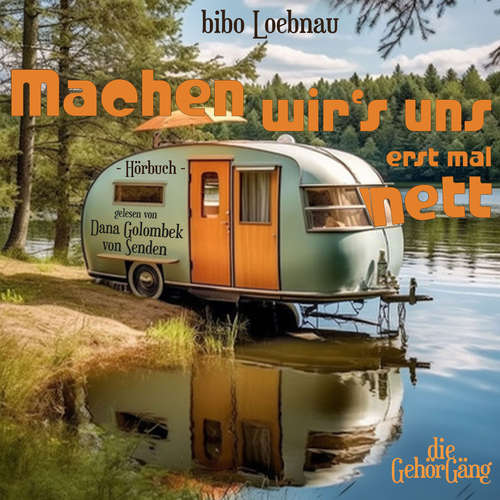Hoerbuch Machen wir´s uns erst mal nett - Bibo Loebnau - Dana Golombek von Senden