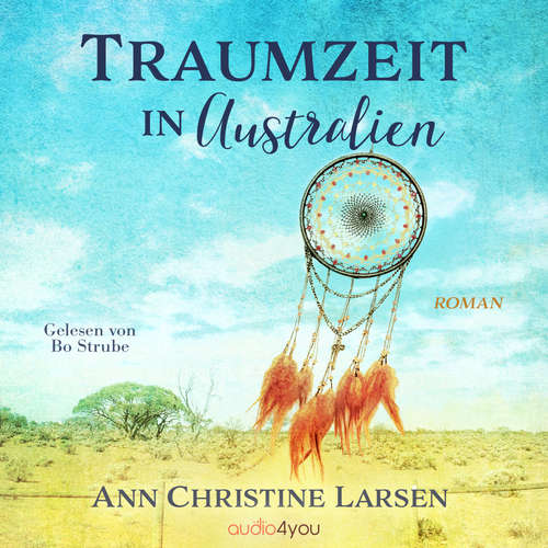 Hoerbuch Traumzeit in Australien - Ann Christine Larsen - Bo Strube
