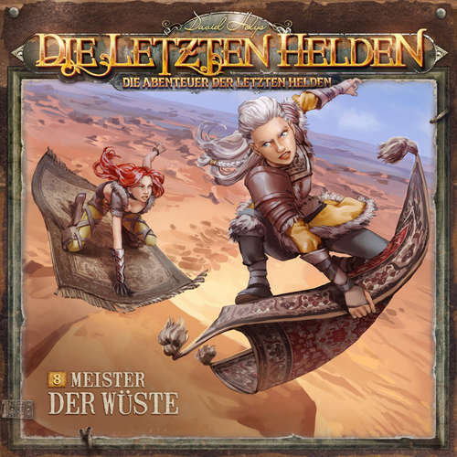 Hoerbuch Die Letzten Helden, Die Abenteuer der Letzten Helden, Folge 8: Meister der Wüste - Paul Burghardt - Leyla Trebbien