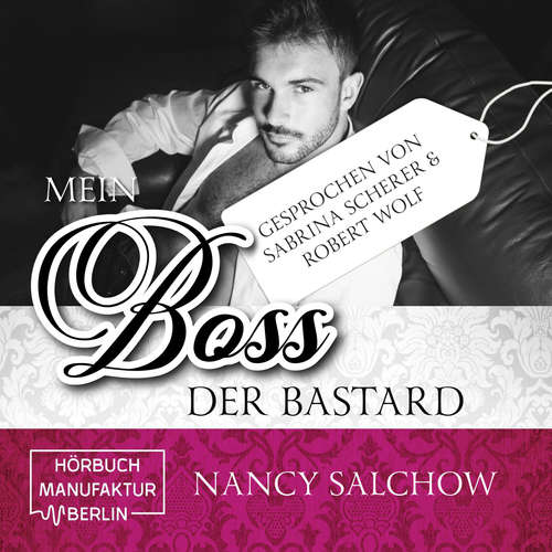 Hoerbuch Mein Boss, der Bastard - Nancy Salchow - Sabrina Scherer