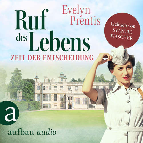 Hoerbuch Ruf des Lebens - Zeit der Entscheidung - Die Krankenschwestern von Notting Hill, Band 3 - Evelyn Prentis - Svantje Wascher