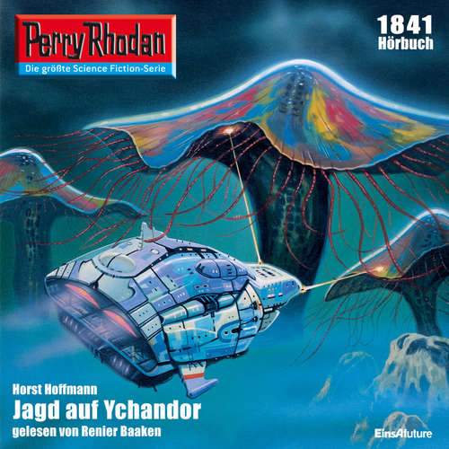 Hoerbuch Perry Rhodan 1841: Jagd auf Yachandor - Horst Hoffmann - Renier Baaken
