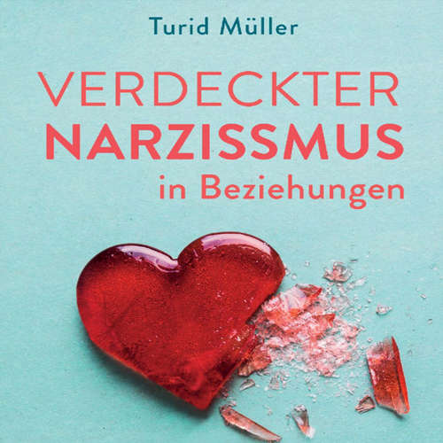 Hoerbuch Verdeckter Narzissmus in Beziehungen - Turid Müller - Lisa Rauen