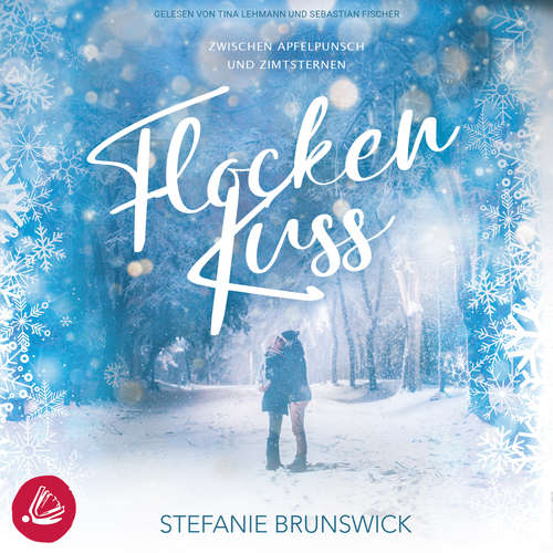 Hoerbuch Flockenkuss: zwischen Apfelpunsch und Zimtsternen - Stefanie Brunswick - Sebastian Fischer