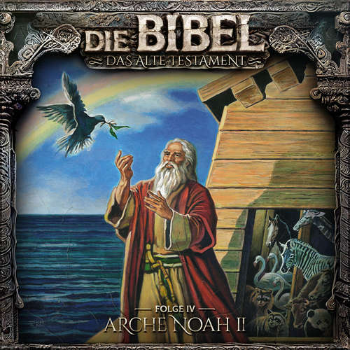 Hoerbuch Die Bibel, Altes Testament, Folge 4: Arche Noah II - Aikaterini Maria Schlösser - Sebastian Fitzner
