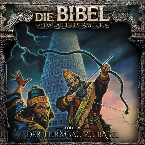 Hoerbuch Die Bibel, Altes Testament, Folge 5: Der Turmbau zu Babel - Aikaterini Maria Schlösser - Uschi Hugo