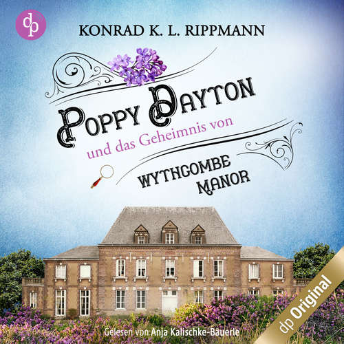 Hoerbuch Poppy Dayton und das Geheimnis von Wythcombe Manor - Ein Cornwall-Krimi - Poppy Dayton ermittelt-Reihe, Band 1 - Konrad K. L. Rippmann - Anja Kalischke-Bäuerle