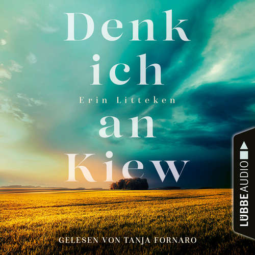 Hoerbuch Denk ich an Kiew - Erin Litteken - Tanja Fornaro