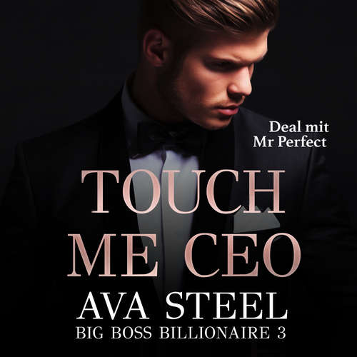 Hoerbuch Touch me, CEO!: Deal mit Mr. Perfect - Ava Steel - Nicole Baumann