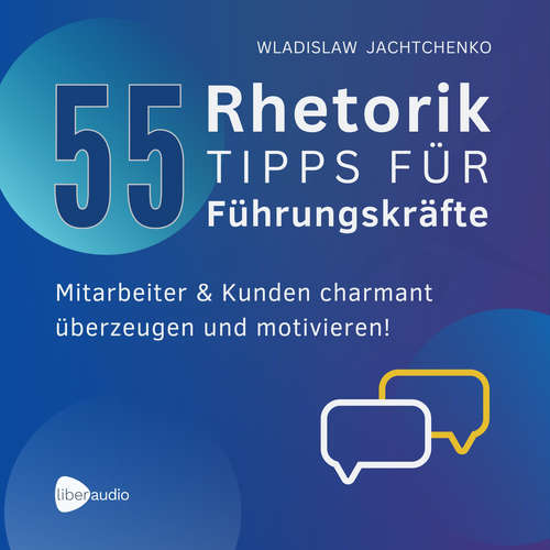 Hoerbuch 55 Rhetoriktipps für Führungskräfte - Wladislaw Jachtchenko - Wladislaw Jachtchenko