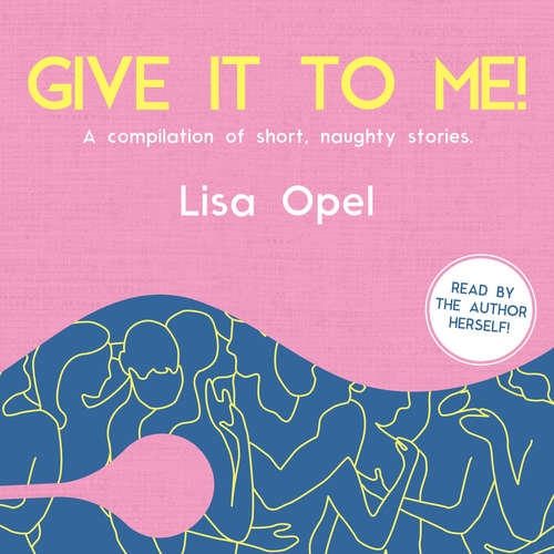 Audiobook Give It to Me! - Lisa Opel - Lisa Opel
