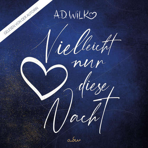 Hoerbuch Vielleicht nur diese Nacht - A.D. WiLK - A.D. WiLK