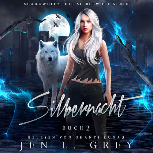 Hoerbuch Silbernacht - Silberwolf 2 -  Fantasy Hörbuch - Jen L. Grey - Shanti Lunau