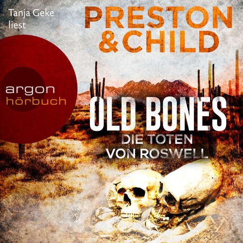 Hoerbuch Old Bones - Die Toten von Roswell - Ein Fall für Nora Kelly und Corrie Swanson, Band 3 - Douglas Preston - Tanja Geke