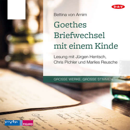 Hoerbuch Goethes Briefwechsel mit einem Kinde - Bettina von Arnim - Jürgen Hentsch Hoerbuch Goethes Briefwechsel mit einem Kinde - Bettina von Arnim - Jürgen Hentsch