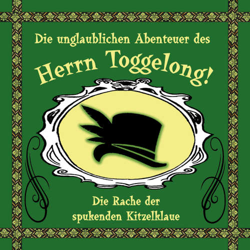 Hoerbuch Die unglaublichen Abenteuer des Herrn Toggelong, Folge 2: Die Rache der spukenden Kitzelklaue - Paul-Simon Ramm - Leni Ramm