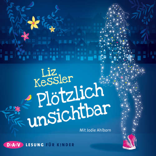 Hoerbuch Plötzlich unsichtbar - Liz Kessler - Jodie Ahlborn Hoerbuch Plötzlich unsichtbar - Liz Kessler - Jodie Ahlborn