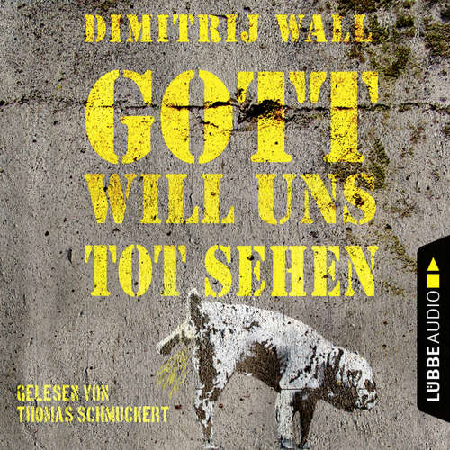 Hoerbuch Gott will uns tot sehen - Dimitrij Wall - Thomas Schmuckert Hoerbuch Gott will uns tot sehen - Dimitrij Wall - Thomas Schmuckert