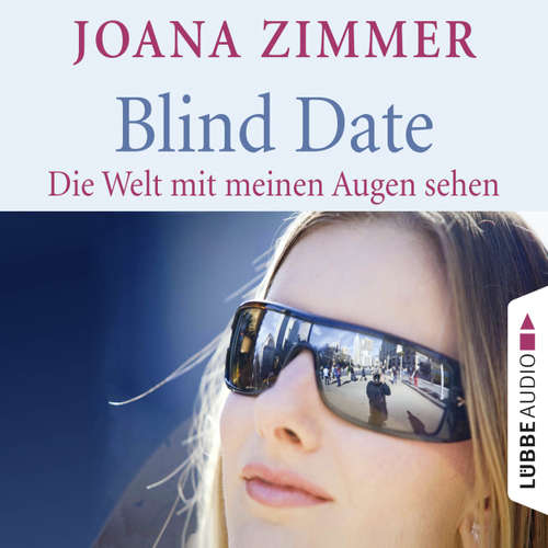 Hoerbuch Blind Date - Die Welt mit meinen Augen sehen - Joana Zimmer - Joana Zimmer