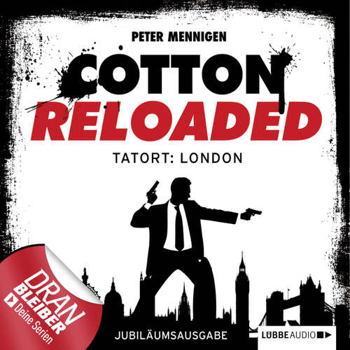 Hoerbuch Jerry Cotton, Cotton Reloaded, Folge 30: Tatort: London (Jubiläumsausgabe) - Peter Mennigen - Tobias Kluckert