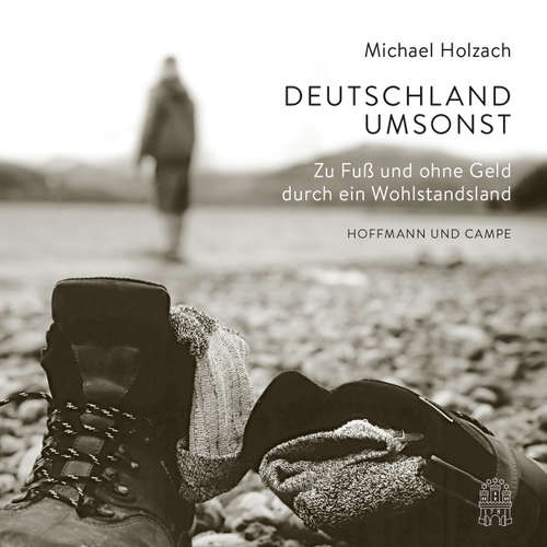 Deutschland umsonst - Zu Fuß und ohne Geld durch ein Wohlstandsland