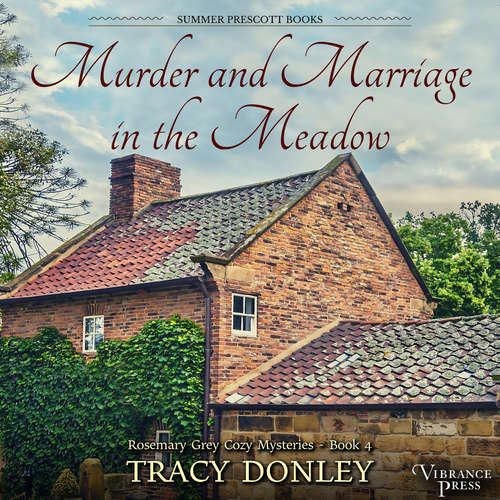 Audiobook Murder and Marriage in the Meadow - Rosemary Grey Cozy Mysteries, Book 4 - Tracy Donley - Mia Hutchinson-Shaw