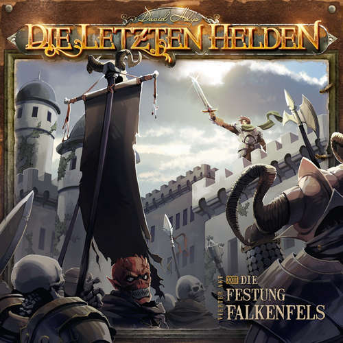 Hoerbuch Die Letzten Helden, Folge 22: Die Festung Falkenfels - David Holy - Kim Hasper