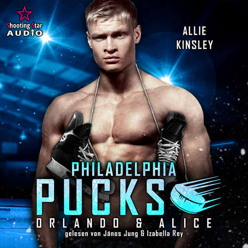 Hoerbuch Philadelphia Pucks: Orlando & Alice - Philly Ice Hockey, Band 8 - Allie Kinsley - Izabella Rey