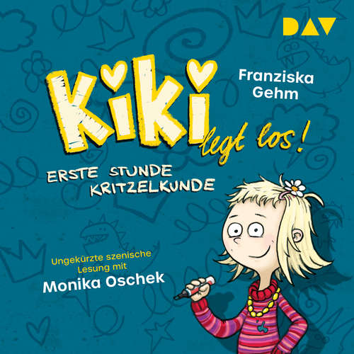 Hoerbuch Erste Stunde Kritzelkunde - Kiki legt los!, Band 1 - Franziska Gehm - Monika Oschek