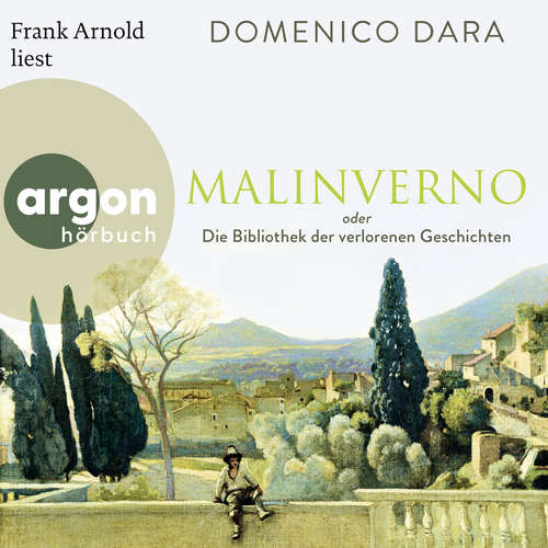 Hoerbuch Malinverno oder Die Bibliothek der verlorenen Geschichten - Domenico Dara - Frank Arnold