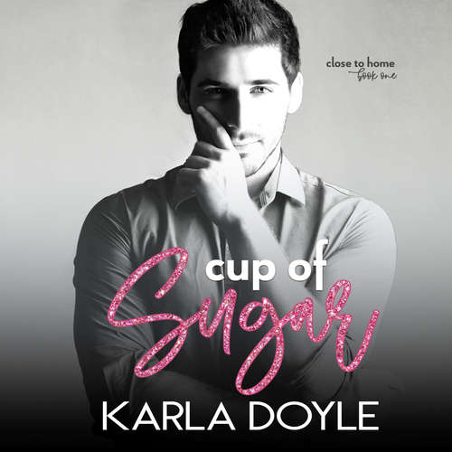 Audiobook Cup of Sugar, Book 1: Close to Home - Karla Doyle - Bradley Ford