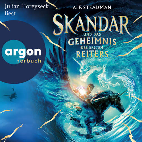 Hoerbuch Skandar und das Geheimnis des Ersten Reiters - Skandar, Band 2 - A. F. Steadman - Julian Horeyseck