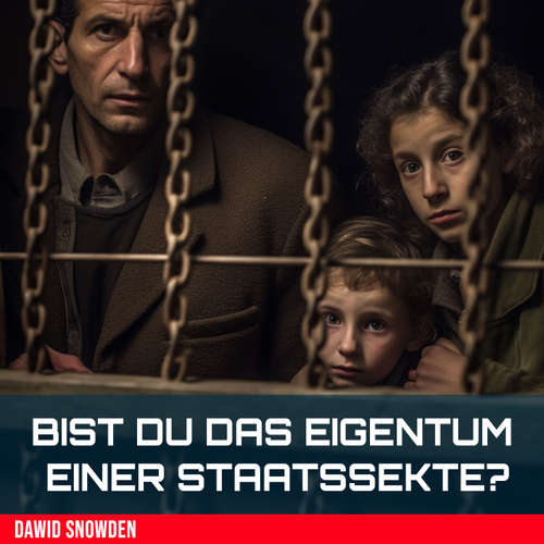 Hoerbuch Bist du das Eigentum einer Staatssekte? - Dawid Snowden - Dawid Snowden