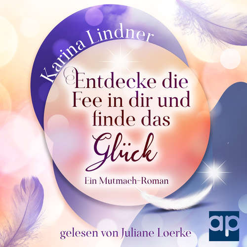 Hoerbuch Entdecke die Fee in dir und finde das Glück - Karina Lindner - Juliane Loerke