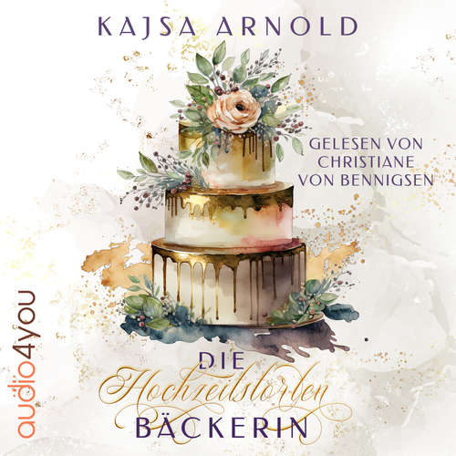 Hoerbuch Die Hochzeitstortenbäckerin - Kajsa Arnold - Christiane von Bennigsen