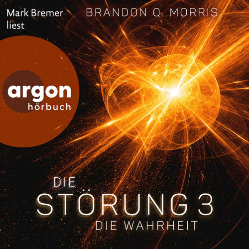 Hoerbuch Die Wahrheit - Die Störung, Band 3 - Brandon Q. Morris - Mark Bremer