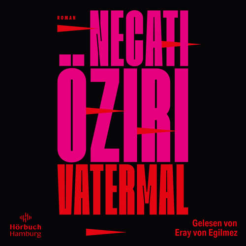 Hoerbuch Vatermal - Necati Öziri - Eray von Egilmez