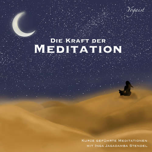 Hoerbuch Die Kraft der Meditation - Inga Jagadamba Stendel - Inga Jagadamba Stendel