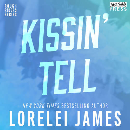 Audiobook Kissin' Tell - Rough Riders, Book 13 - Lorelei James - Rebecca Estrella