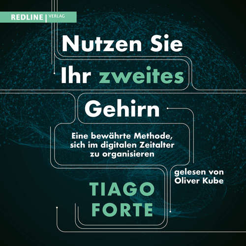 Hoerbuch Nutzen Sie Ihr zweites Gehirn - Tiago Forte - Oliver Kube