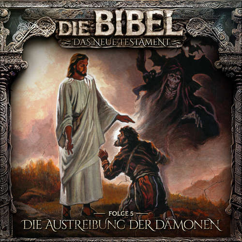 Hoerbuch Die Bibel, Neues Testament, Folge 5: Die Austreibung der Dämonen - Aikaterini Maria Schlösser - Dietmar Wunder