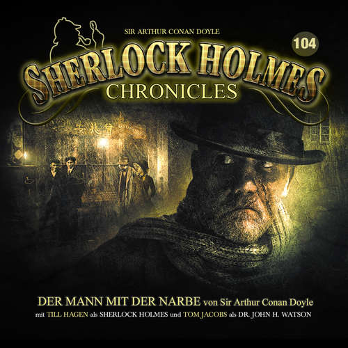 Hoerbuch Sherlock Holmes Chronicles, Folge 104: Der Mann mit der Narbe - Sir Arthur Conan Doyle - Tom Jacobs