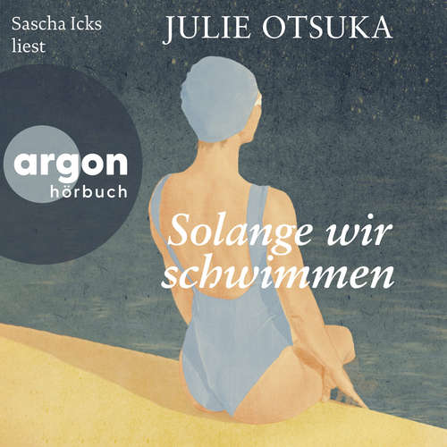 Hoerbuch Solange wir schwimmen - Julie Otsuka - Sascha Icks