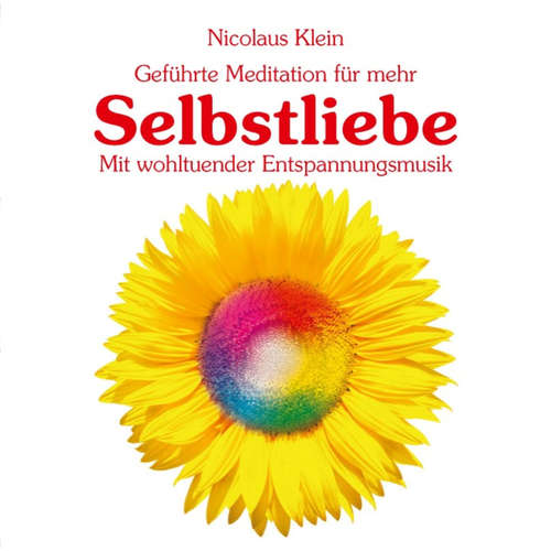 Hoerbuch Geführte Meditation für mehr Selbstliebe mit wohltuender Entspannungsmusik - Nicolaus Klein - Nicolaus Klein