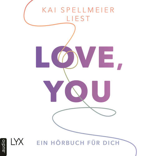 Hoerbuch Love, You - Ein Hörbuch für dich - Kai Spellmeier - Kai Spellmeier